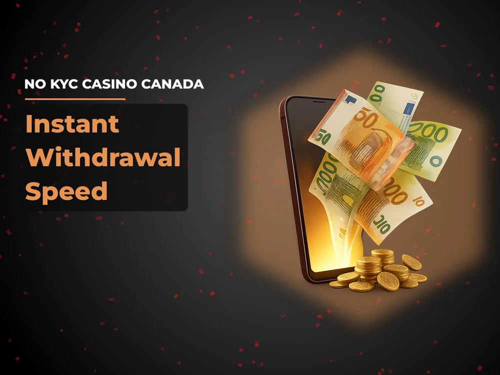 No Kyc Casino Canada - Instant Withdrawal Speed